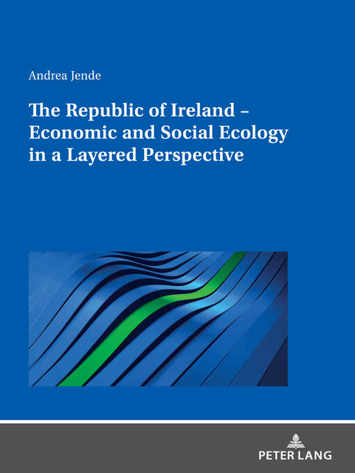 Title details for The Republic of Ireland – Economic and Social Ecology in a Layered Perspective by Andrea Jende - Available